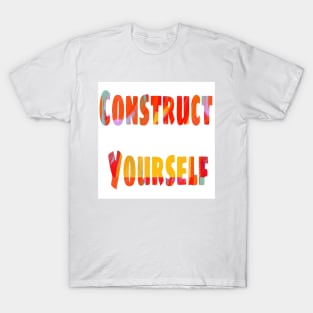 Construct Yourself T-Shirt